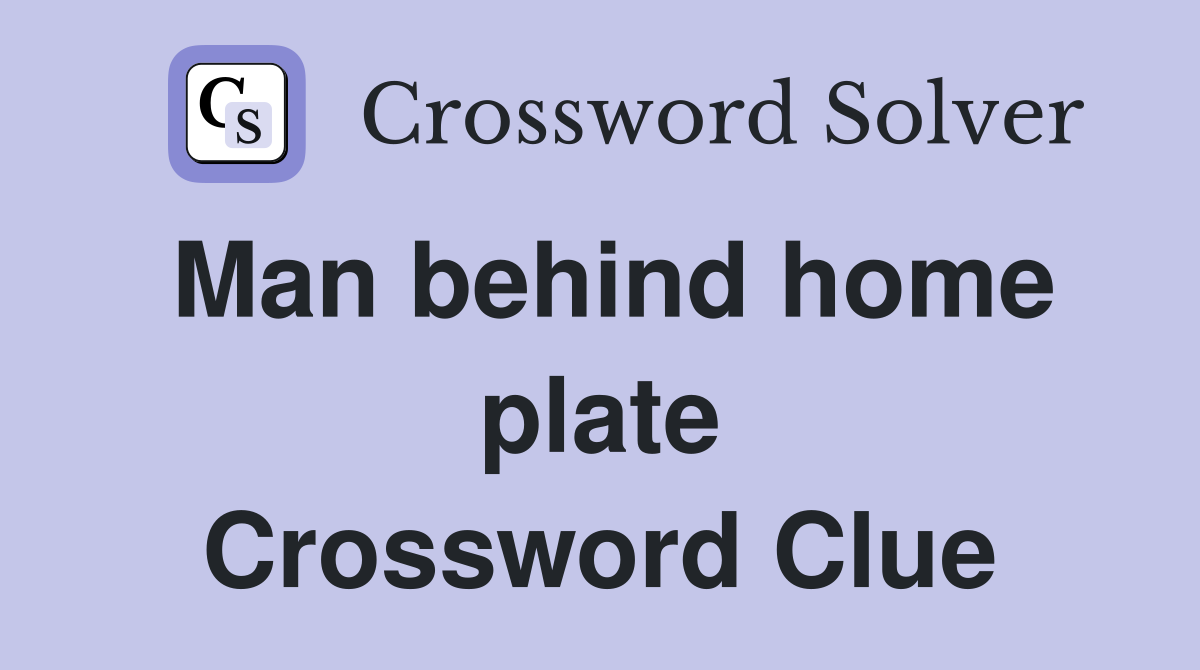 Man behind home plate Crossword Clue