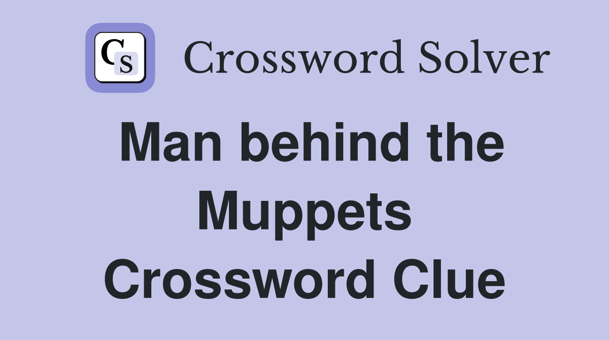 Man behind the Muppets Crossword Clue