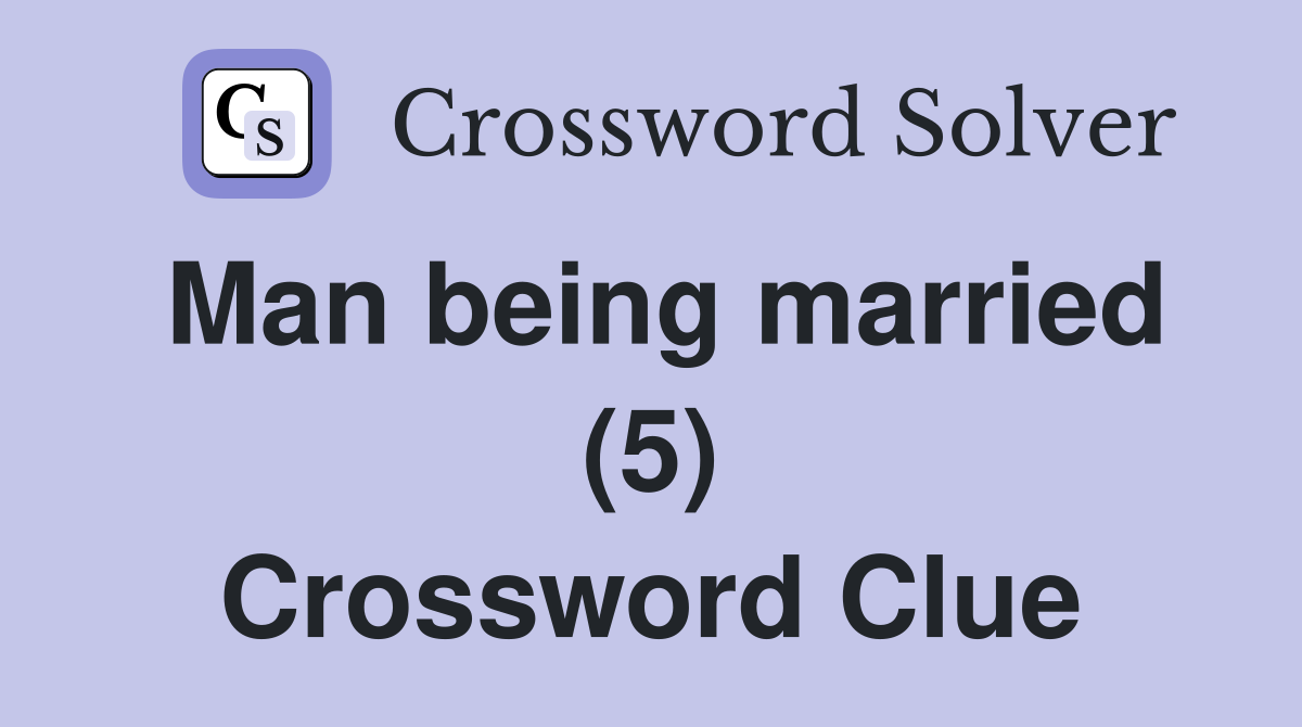Man being married (5) Crossword Clue