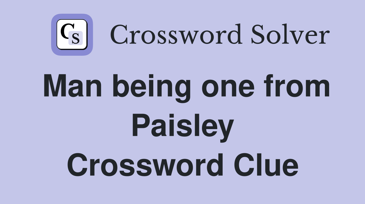 Man being one from Paisley Crossword Clue