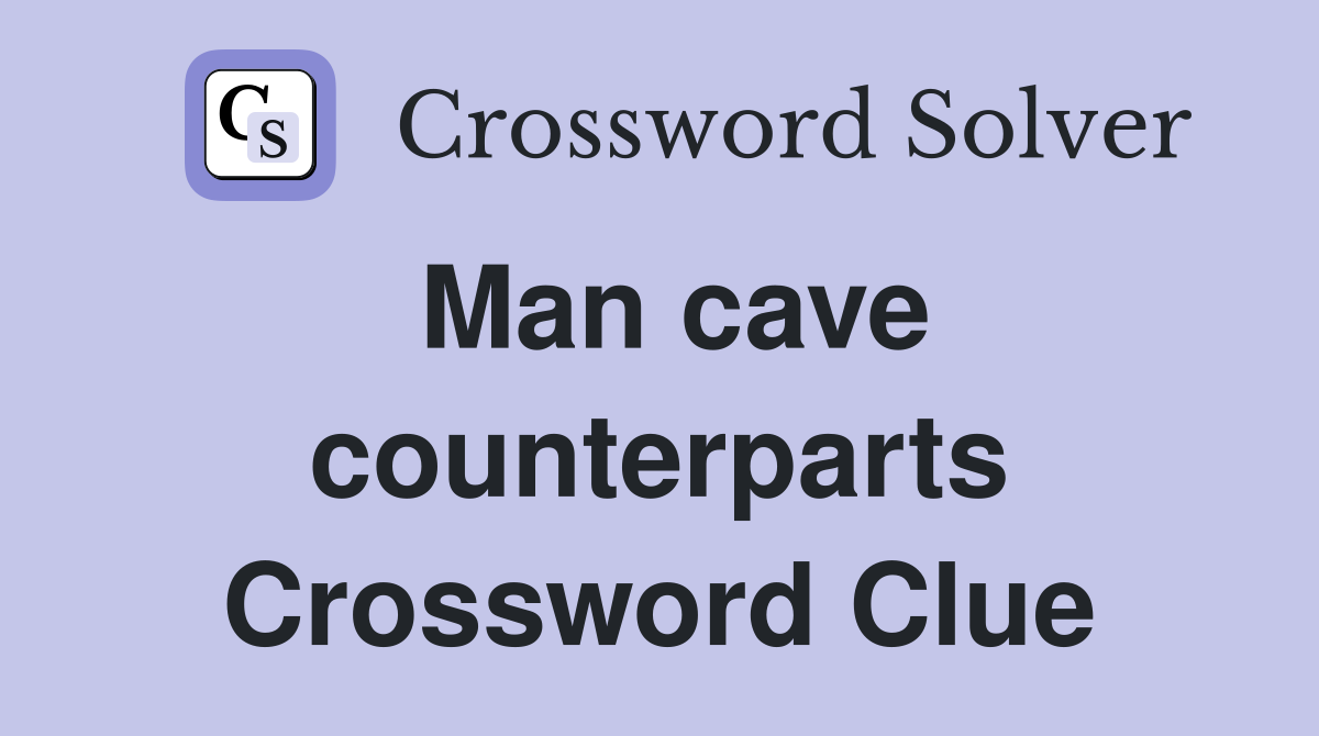Man cave counterparts Crossword Clue