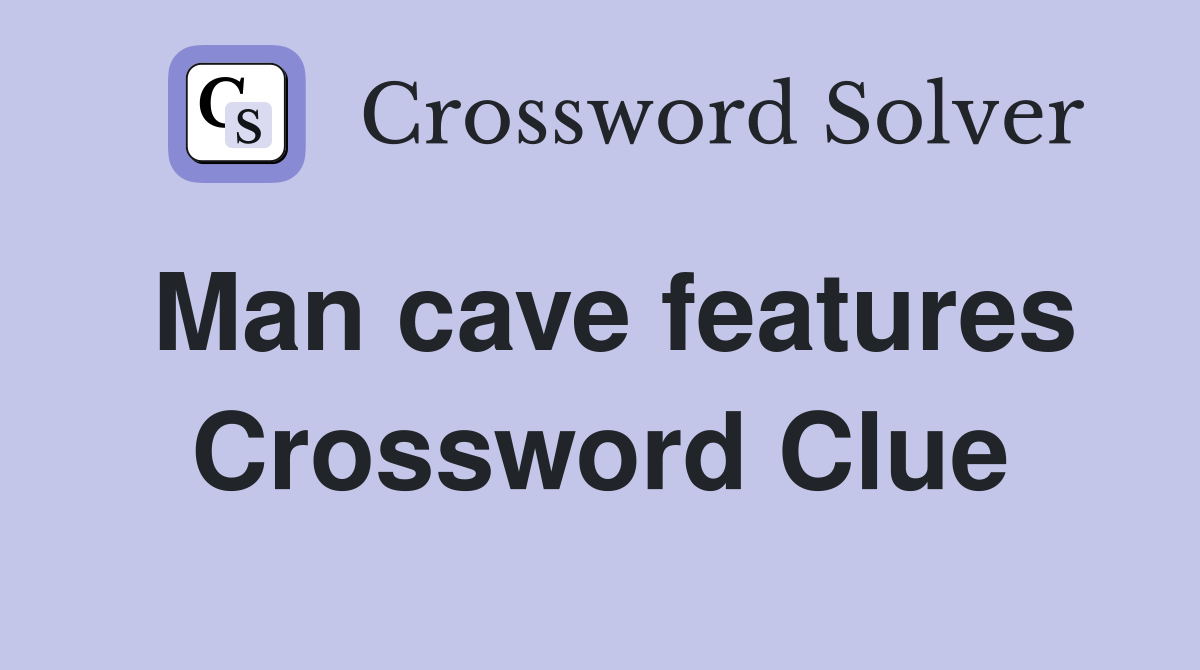 Man cave features Crossword Clue