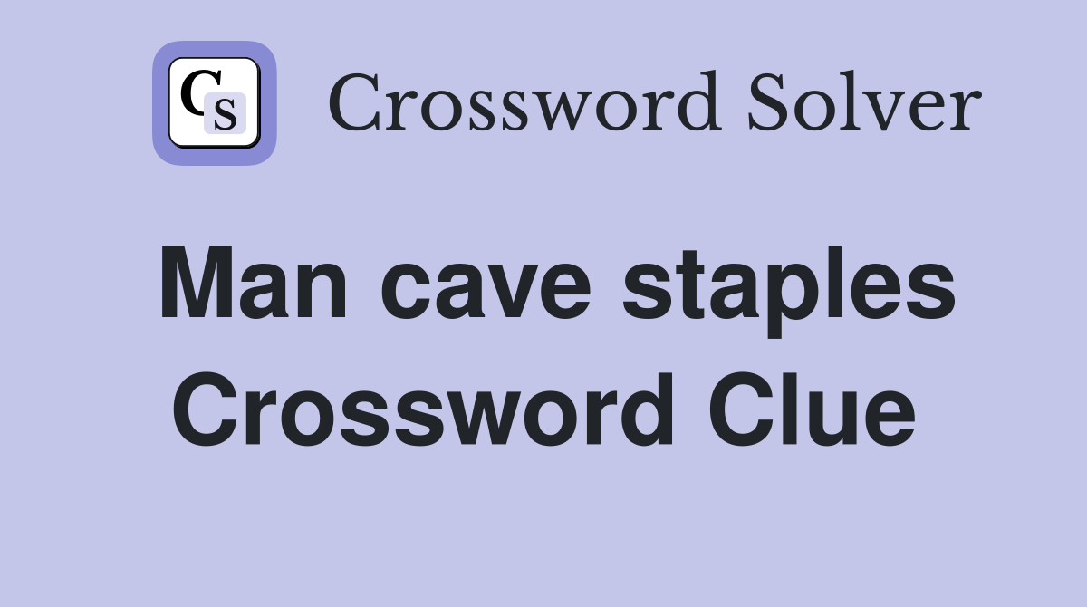 Man cave staples Crossword Clue