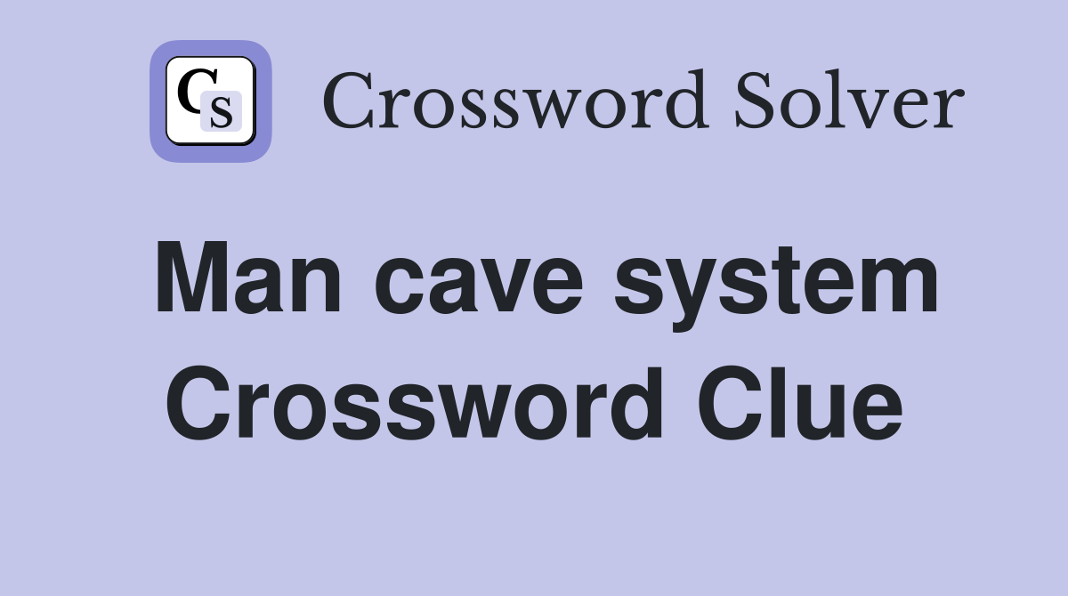Man cave system Crossword Clue