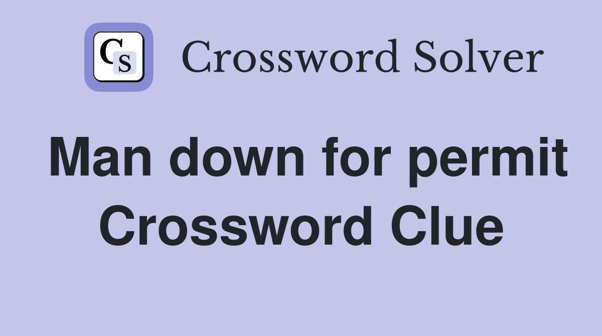 Man down for permit Crossword Clue