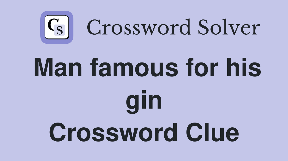 Man famous for his gin Crossword Clue