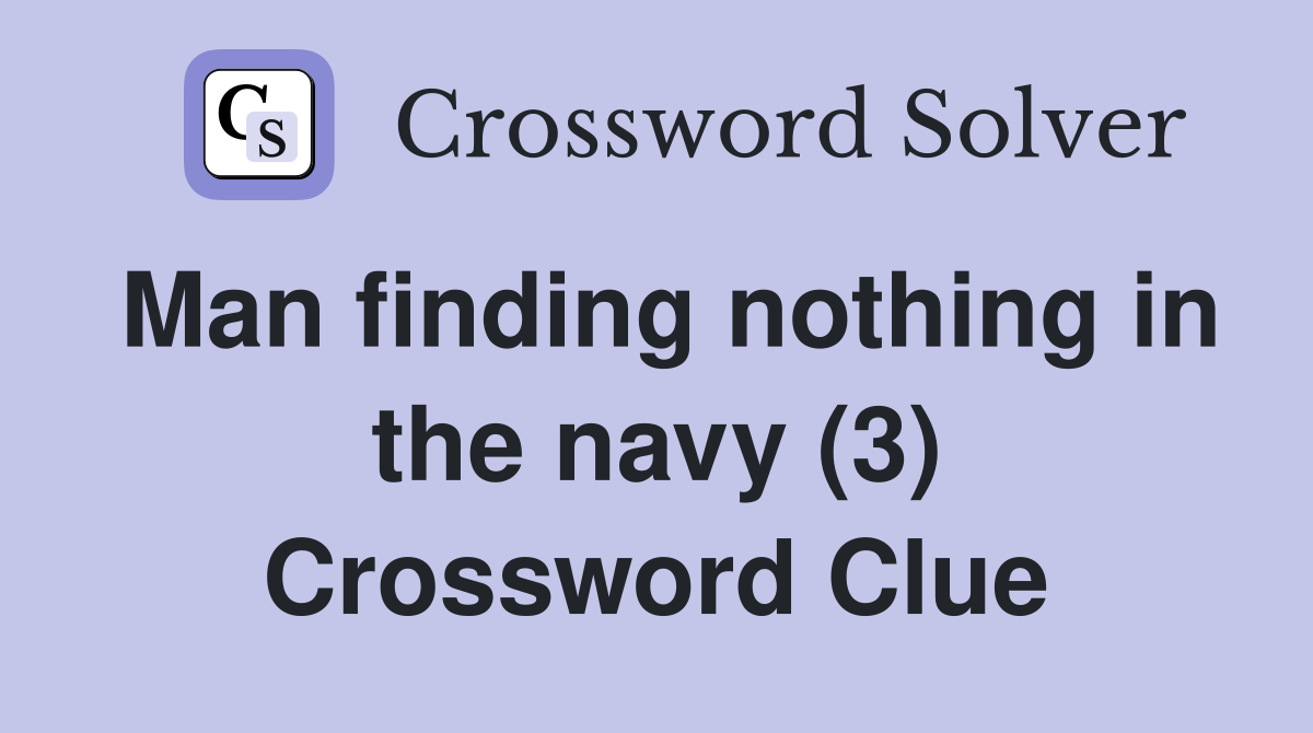 Man finding nothing in the navy (3) Crossword Clue