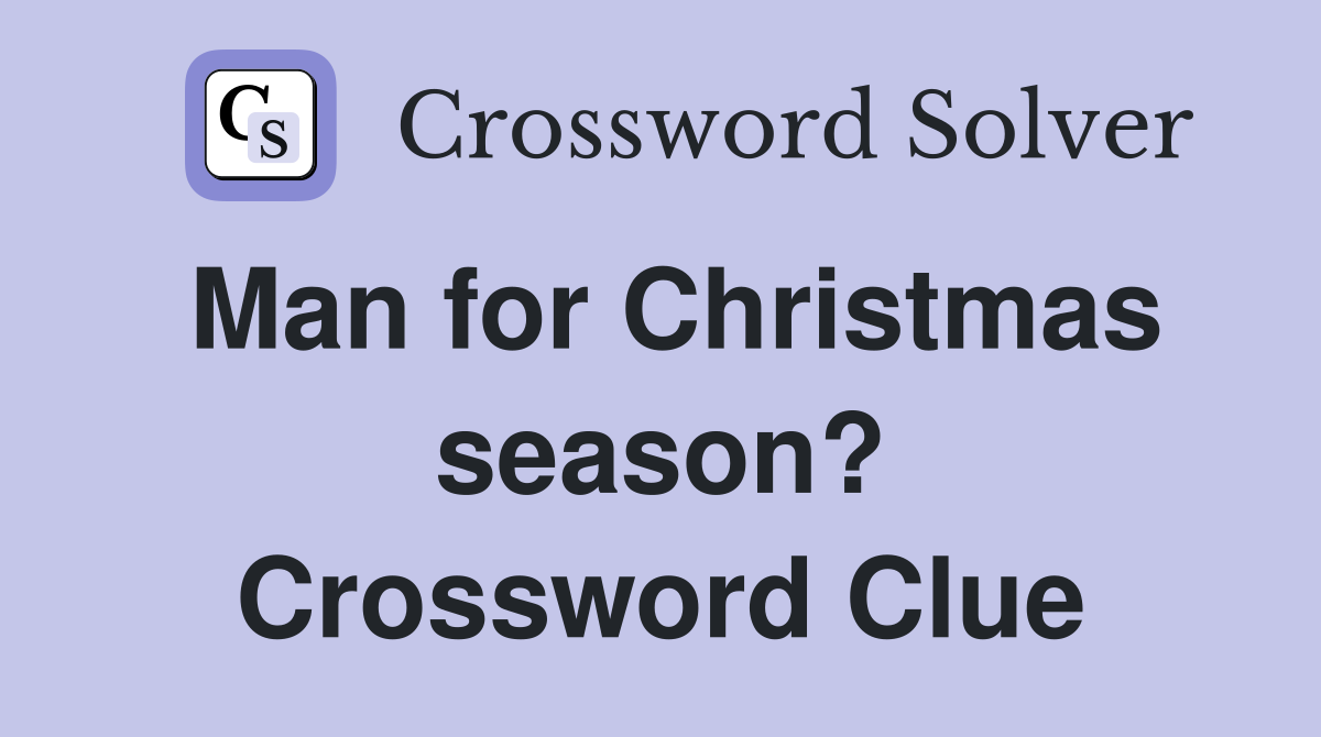 Man for Christmas season? Crossword Clue