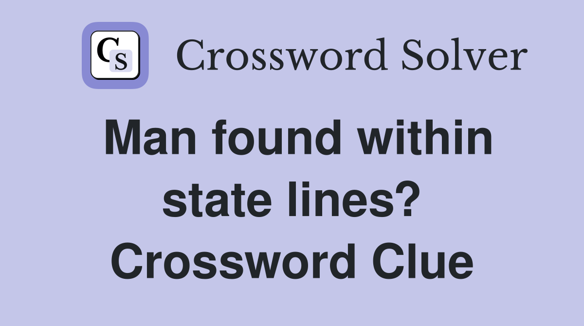 Man found within state lines? Crossword Clue