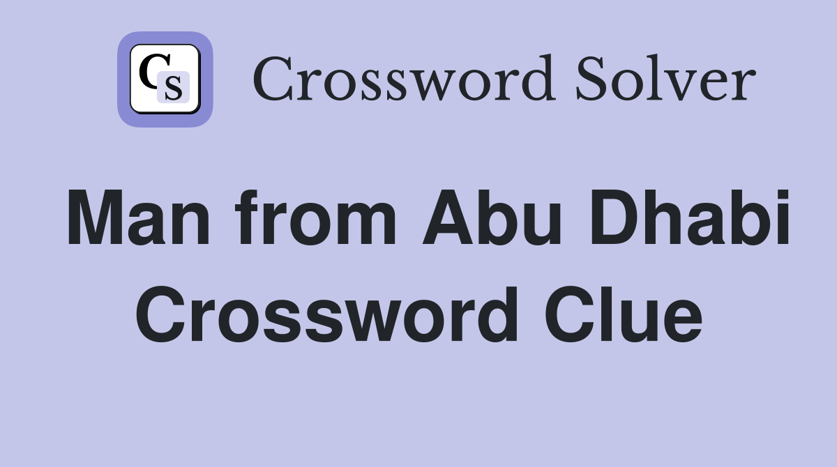 Man from Abu Dhabi Crossword Clue