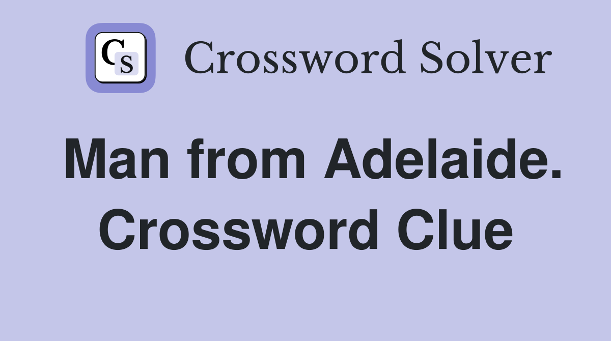 Man from Adelaide. Crossword Clue