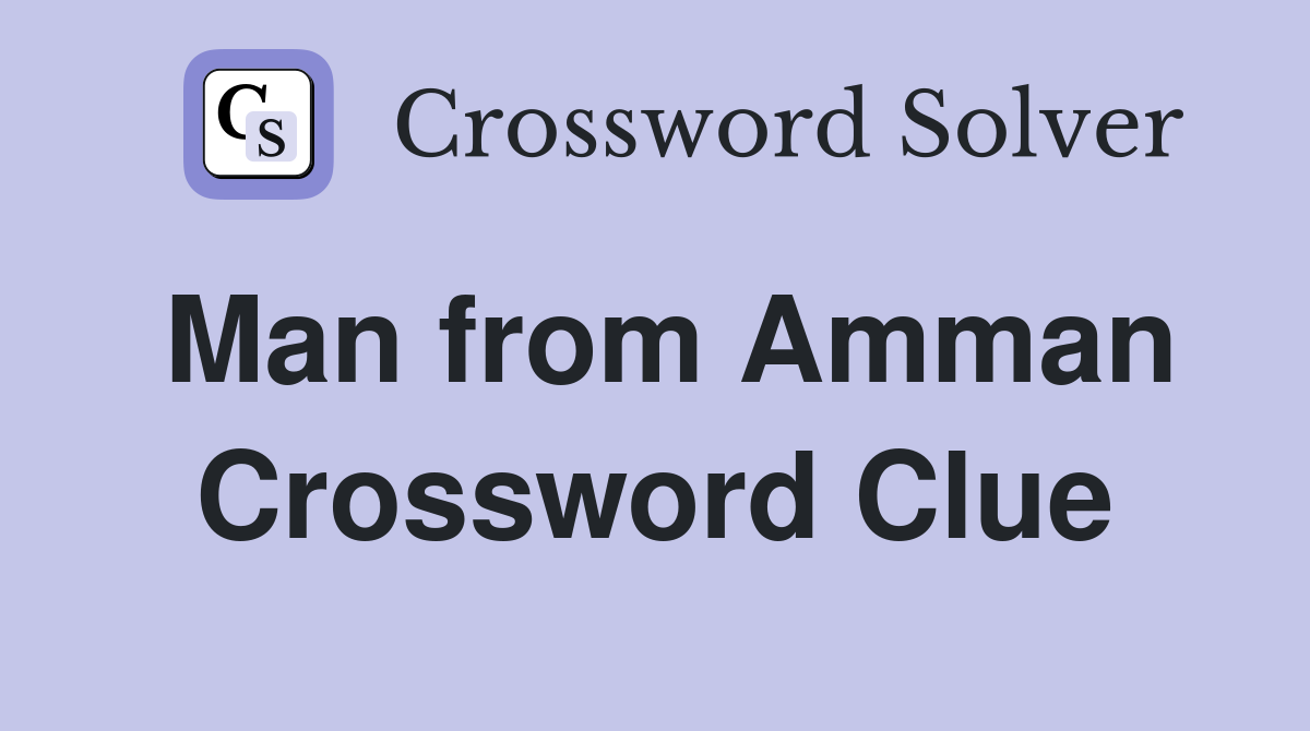 Man from Amman Crossword Clue