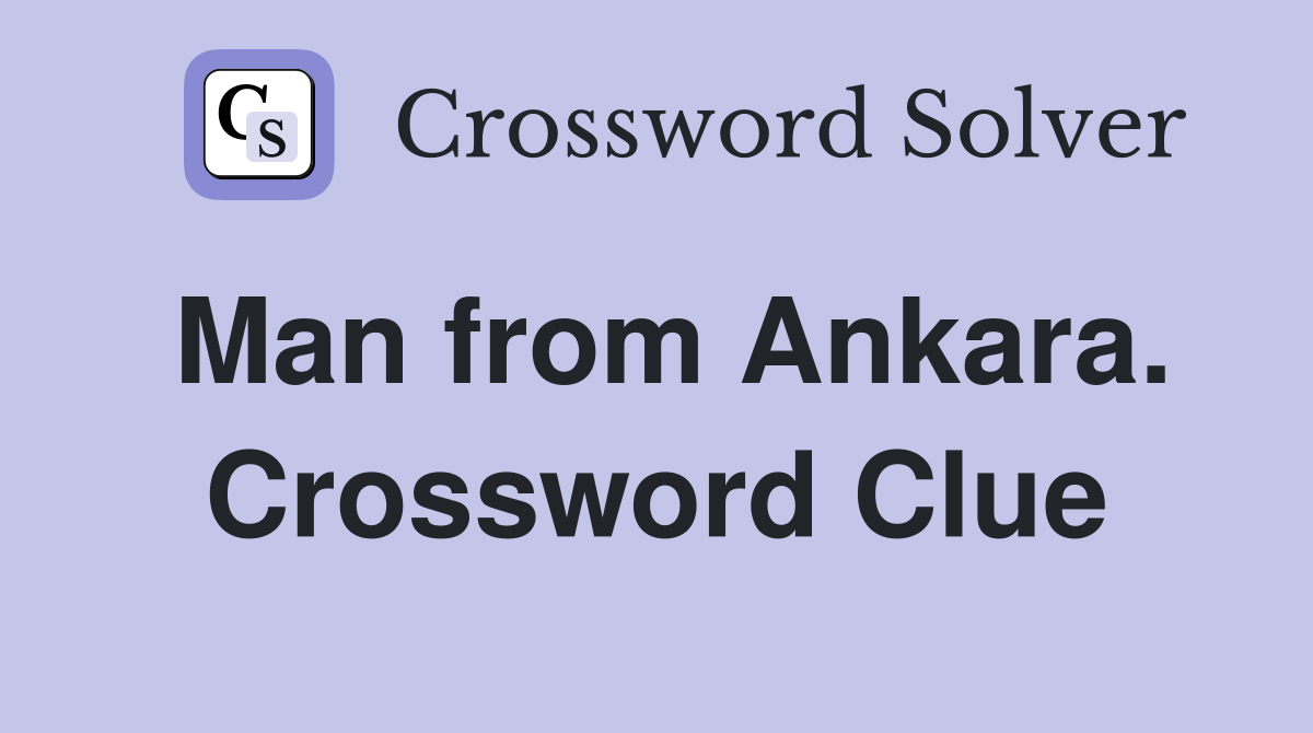 Man from Ankara. Crossword Clue