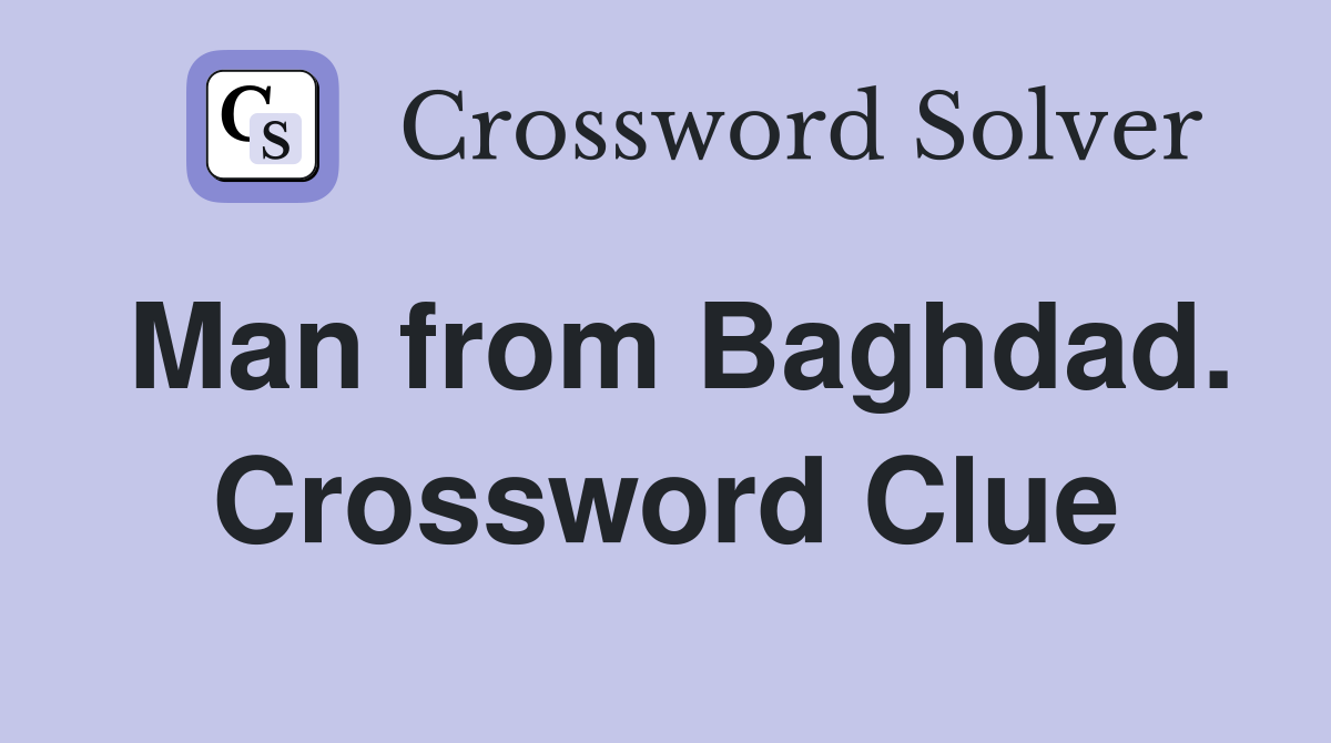 Man from Baghdad. Crossword Clue