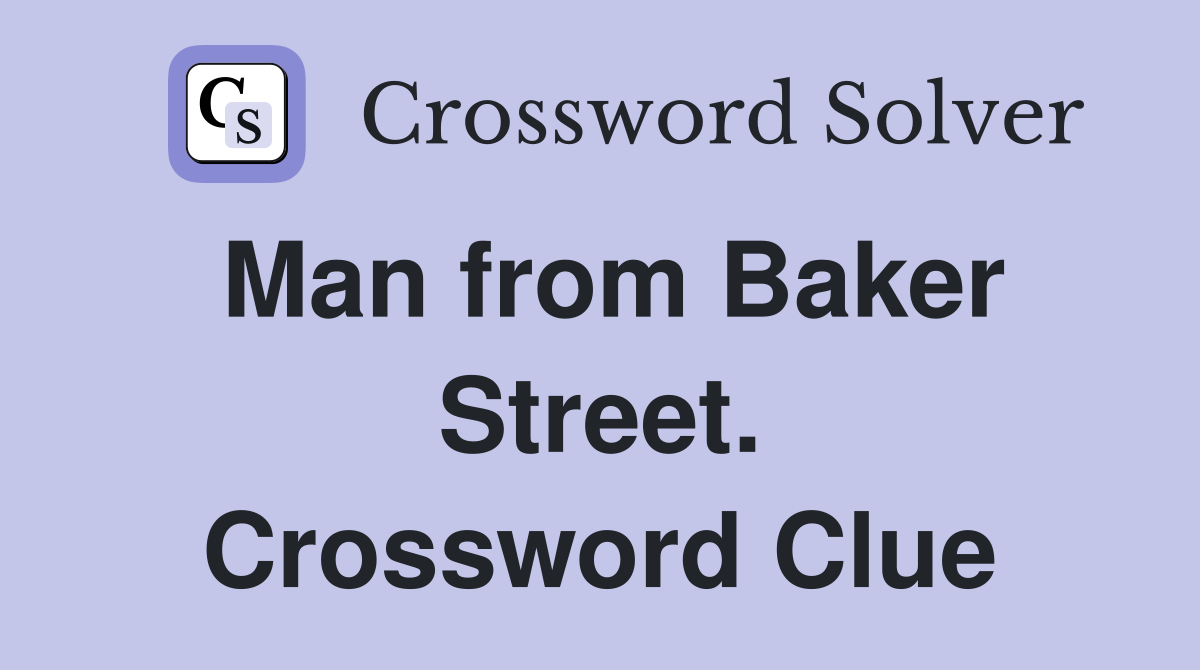 Man from Baker Street. Crossword Clue