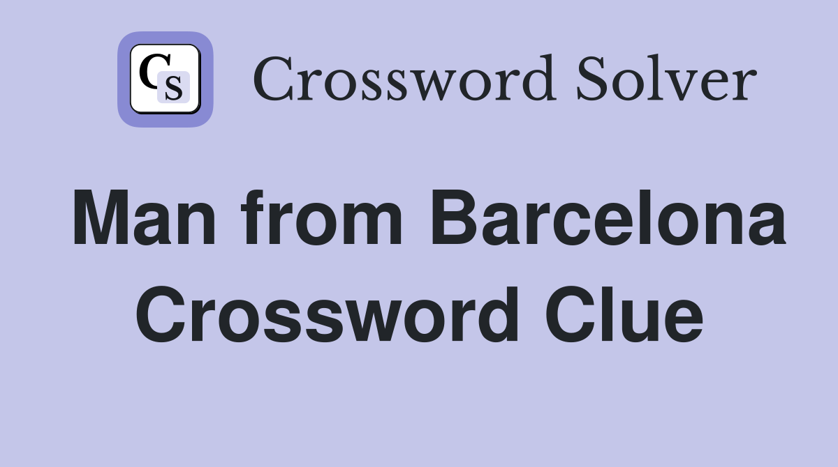Man from Barcelona Crossword Clue