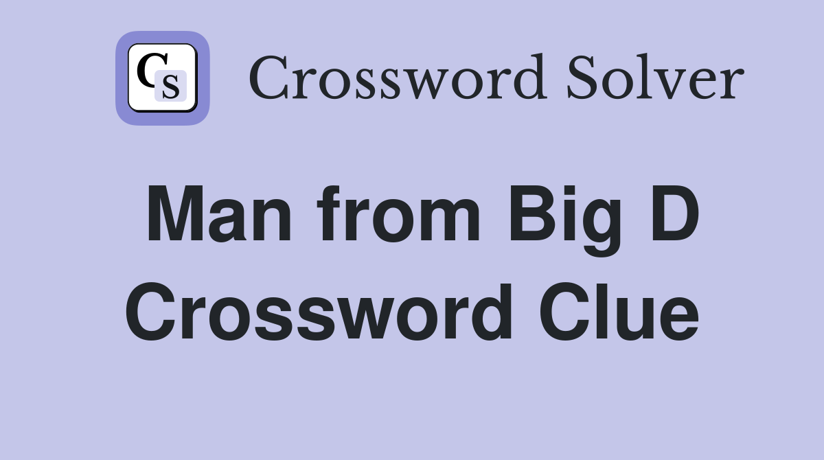 Man from Big D Crossword Clue