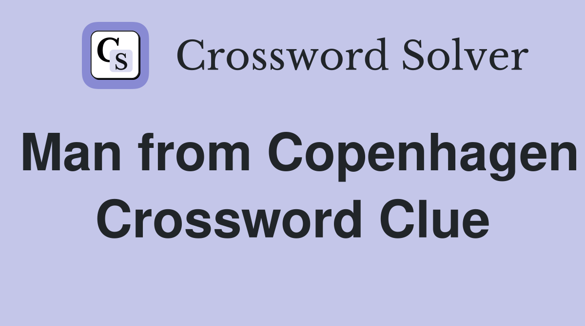 Man from Copenhagen Crossword Clue