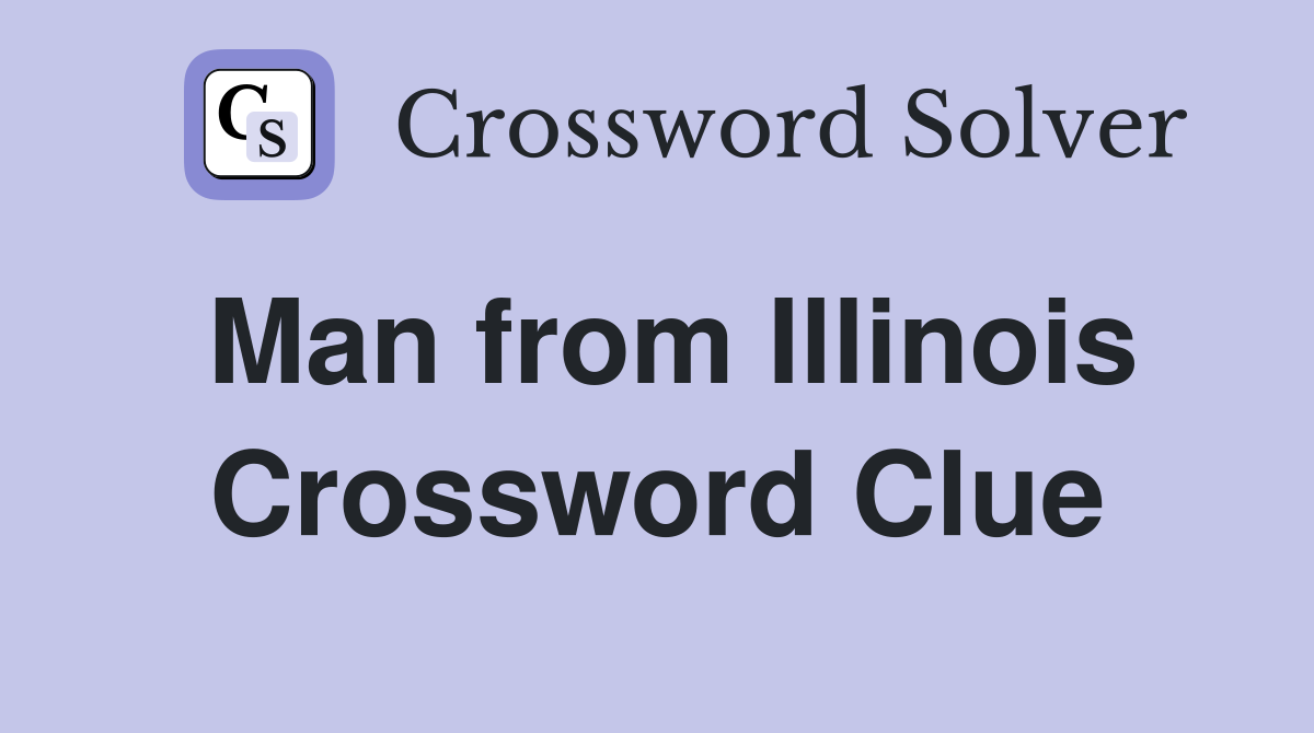 Man from Illinois Crossword Clue