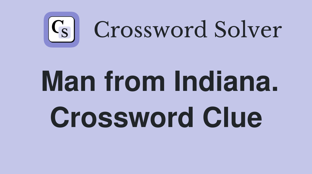 Man from Indiana. Crossword Clue