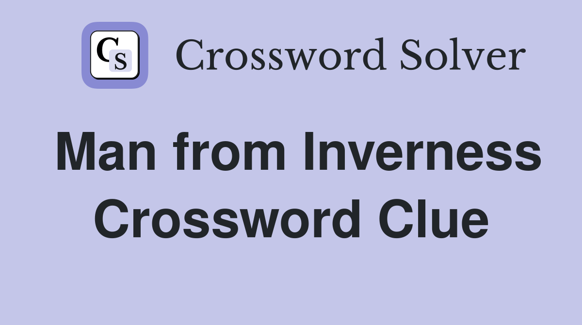 Man from Inverness Crossword Clue