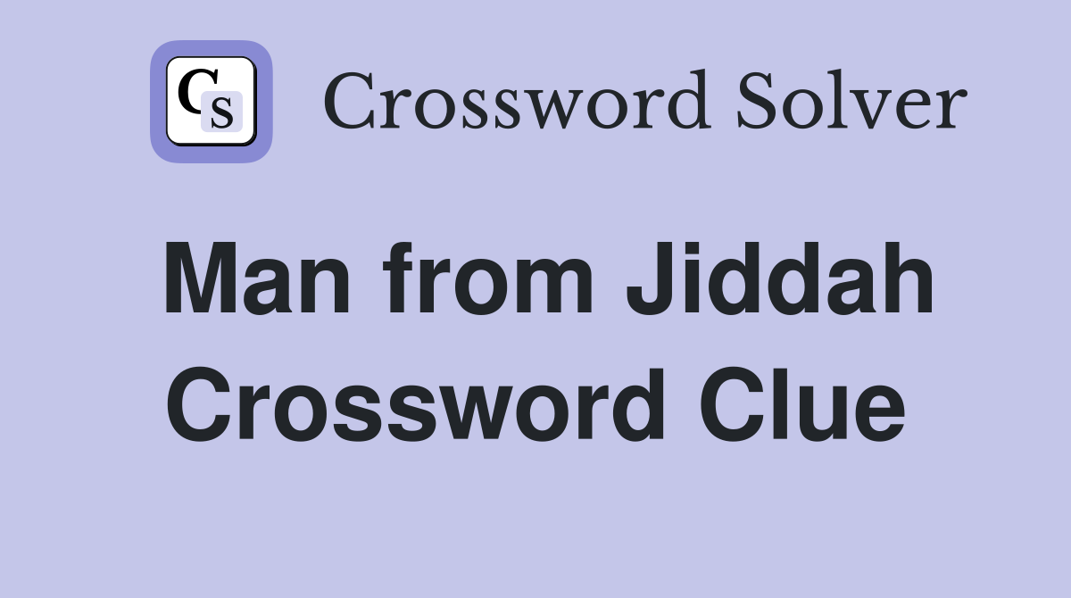 Man from Jiddah Crossword Clue