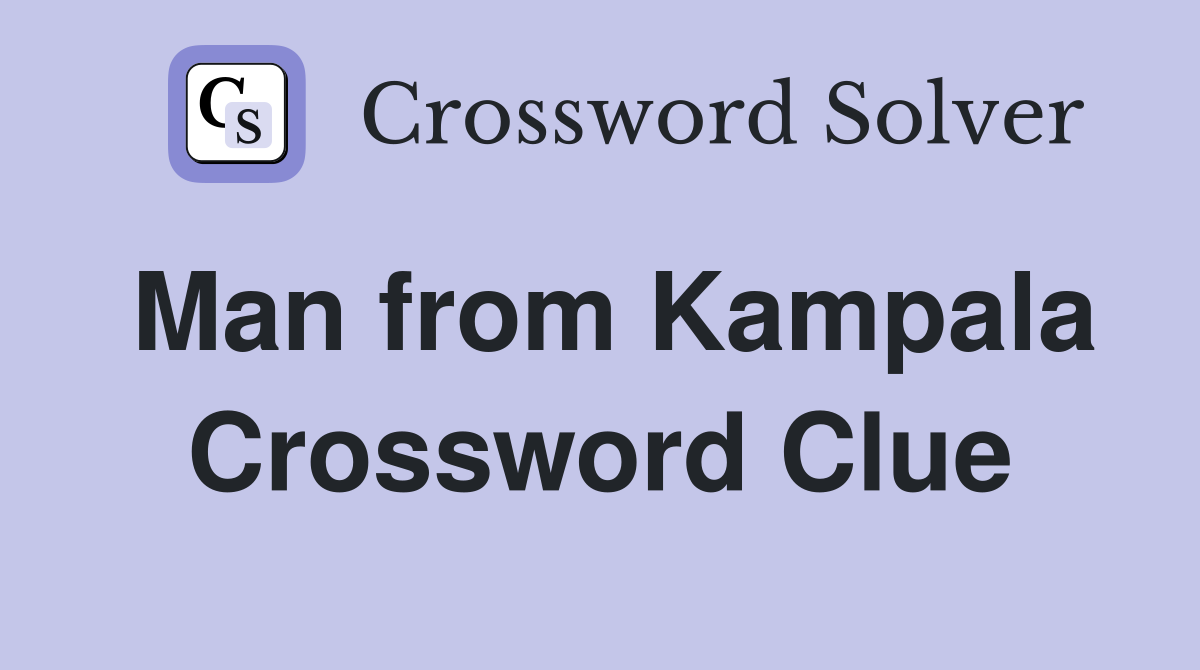 Man from Kampala Crossword Clue