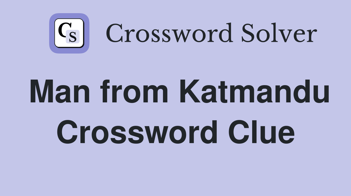 Man from Katmandu Crossword Clue