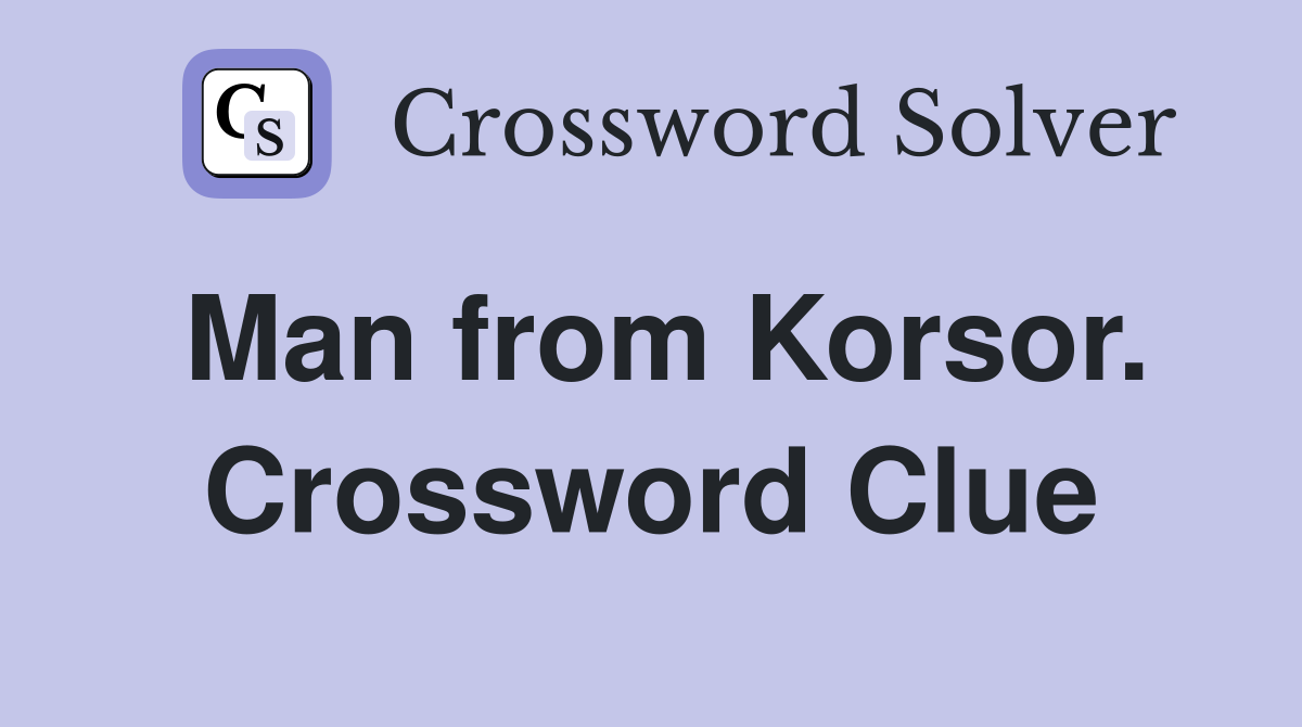 Man from Korsor. Crossword Clue