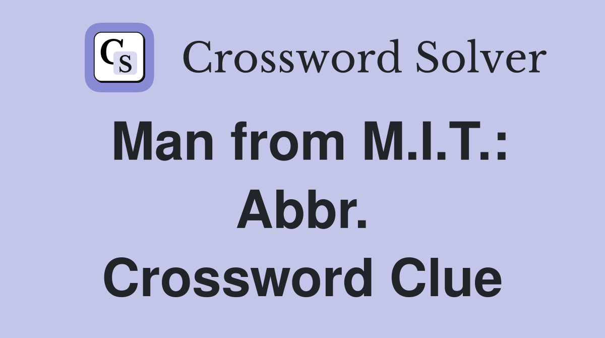 Man from M.I.T.: Abbr. Crossword Clue