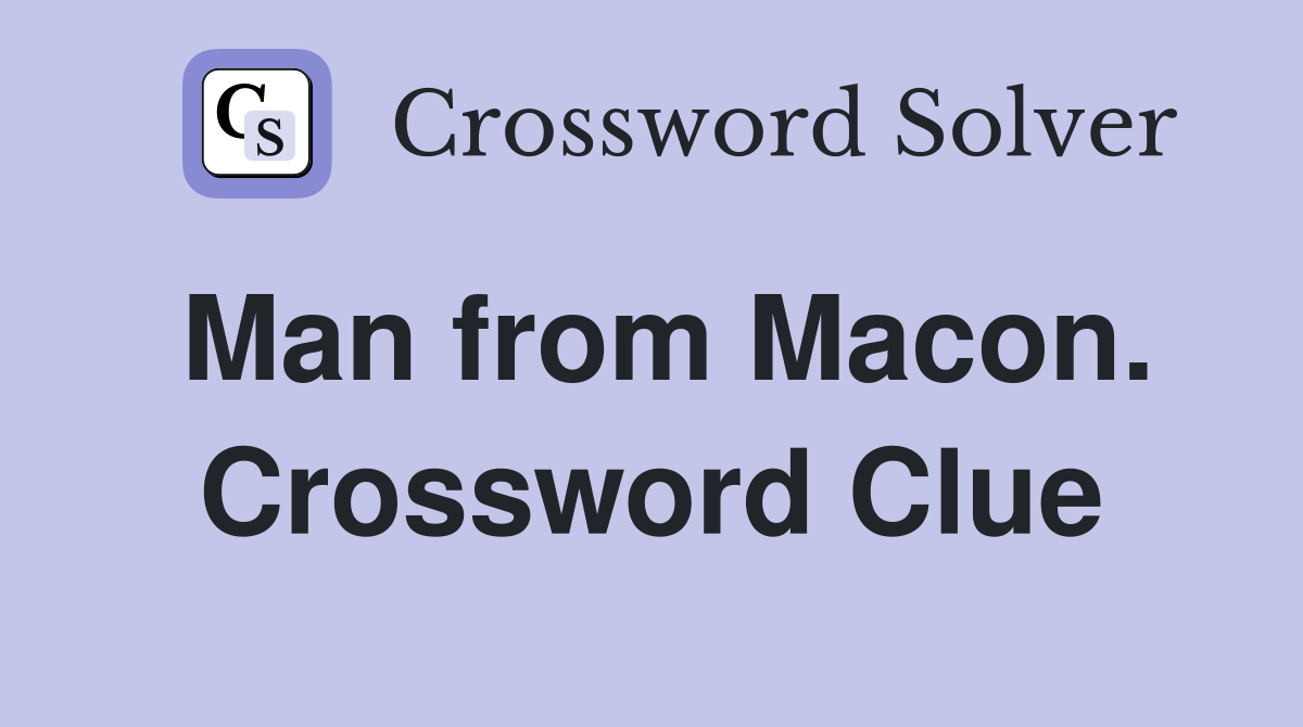 Man from Macon. Crossword Clue
