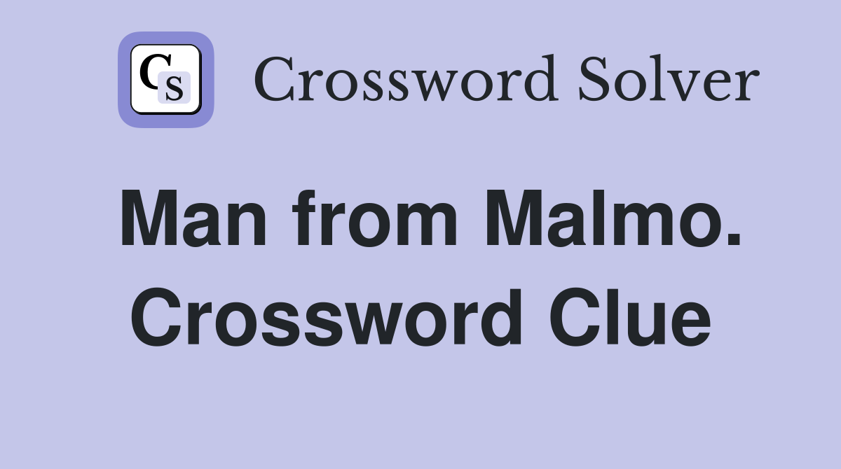 Man from Malmo. Crossword Clue