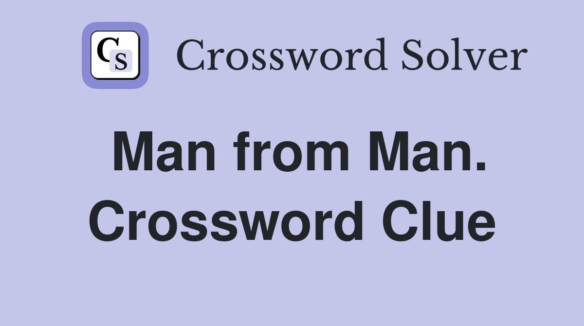 Man from Man. Crossword Clue