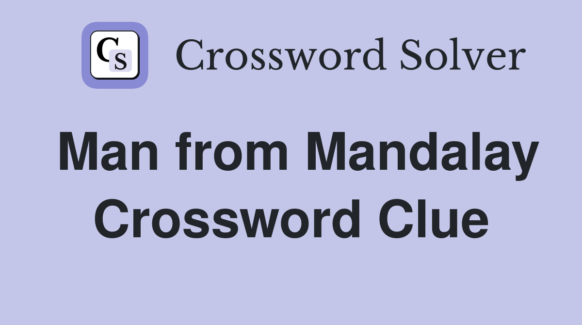 Man from Mandalay Crossword Clue
