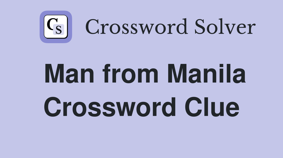 Man from Manila Crossword Clue