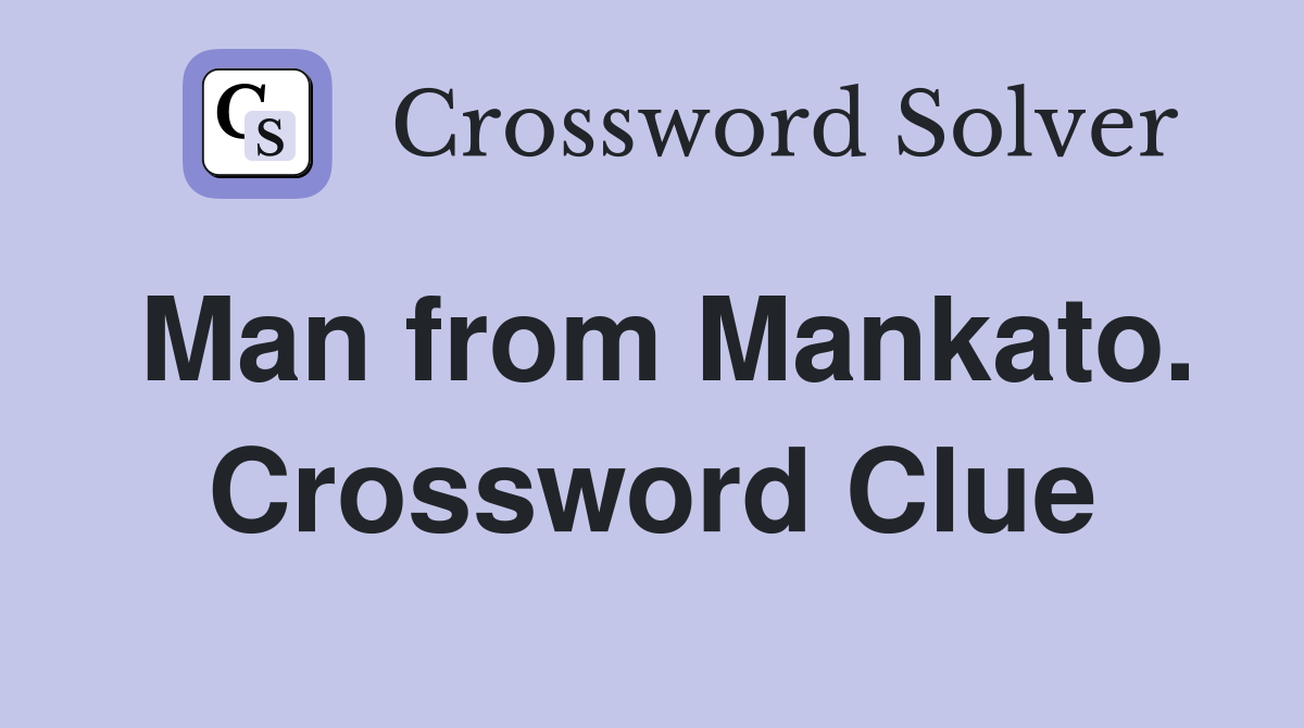 Man from Mankato. Crossword Clue