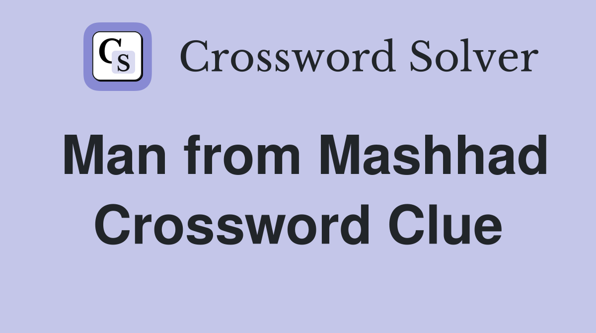 Man from Mashhad Crossword Clue