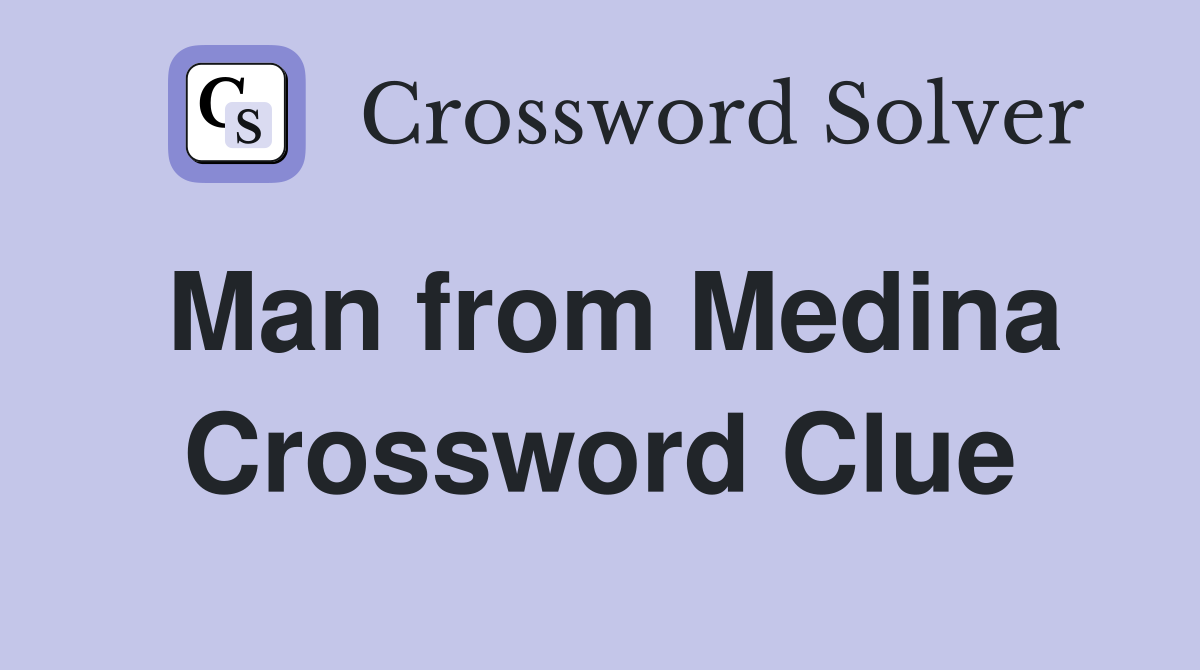 Man from Medina Crossword Clue