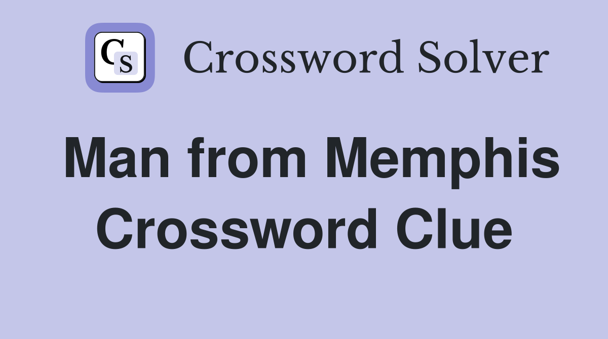 Man from Memphis Crossword Clue