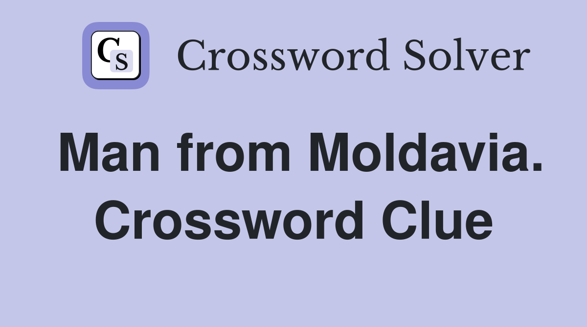 Man from Moldavia. Crossword Clue
