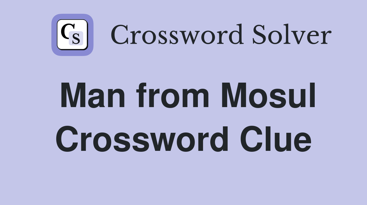 Man from Mosul Crossword Clue