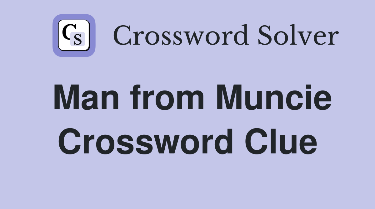 Man from Muncie Crossword Clue
