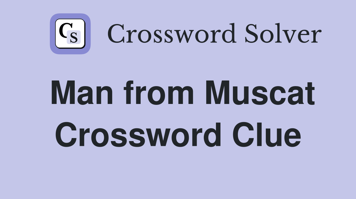 Man from Muscat Crossword Clue