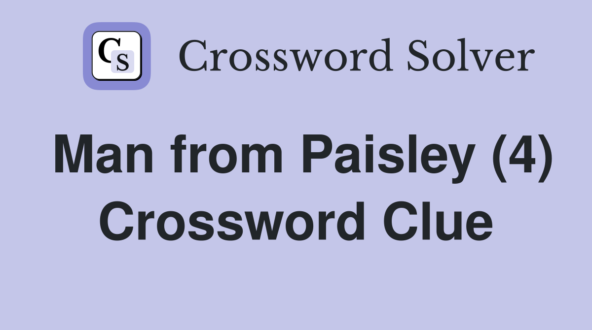 Man from Paisley (4) Crossword Clue