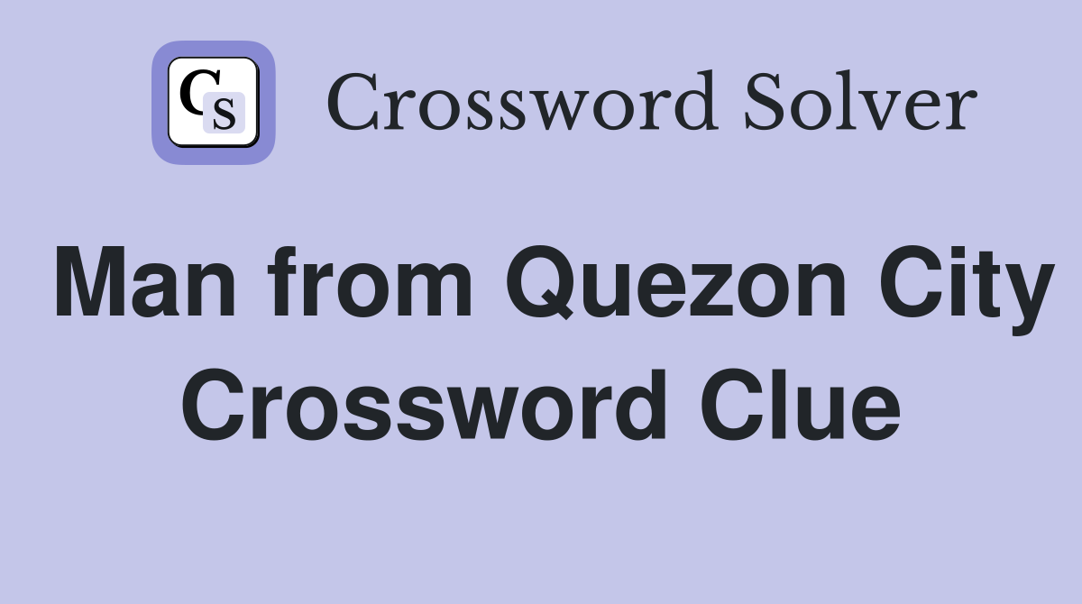 Man from Quezon City Crossword Clue