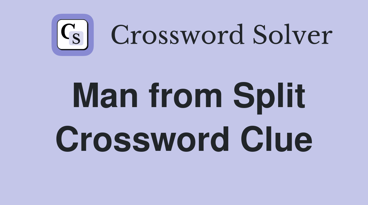 Man from Split Crossword Clue