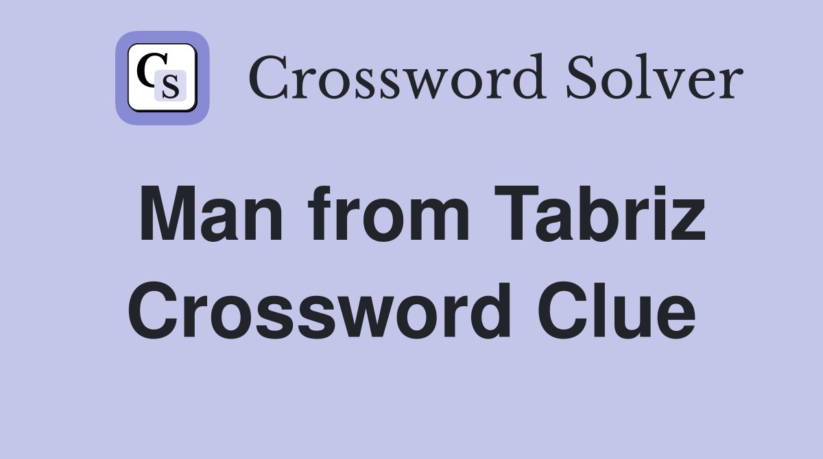 Man from Tabriz Crossword Clue
