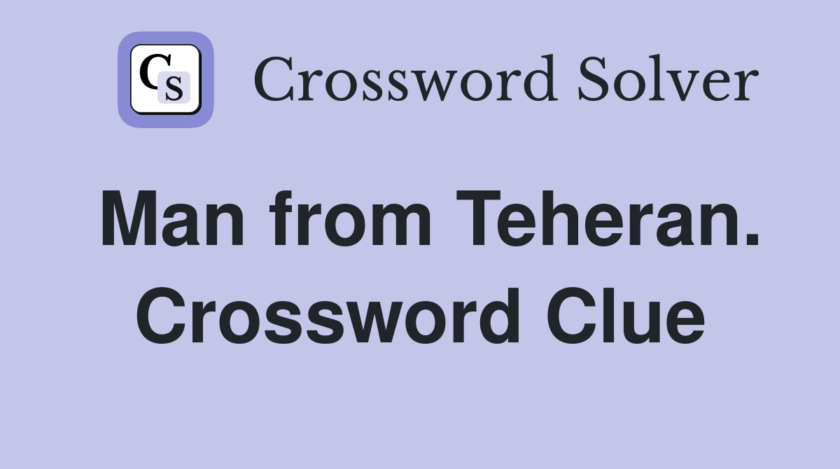 Man from Teheran. Crossword Clue
