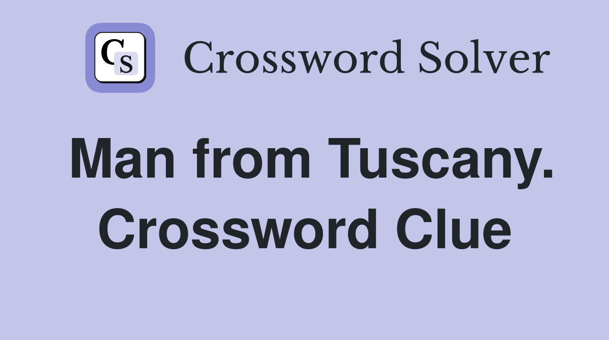 Man from Tuscany. Crossword Clue