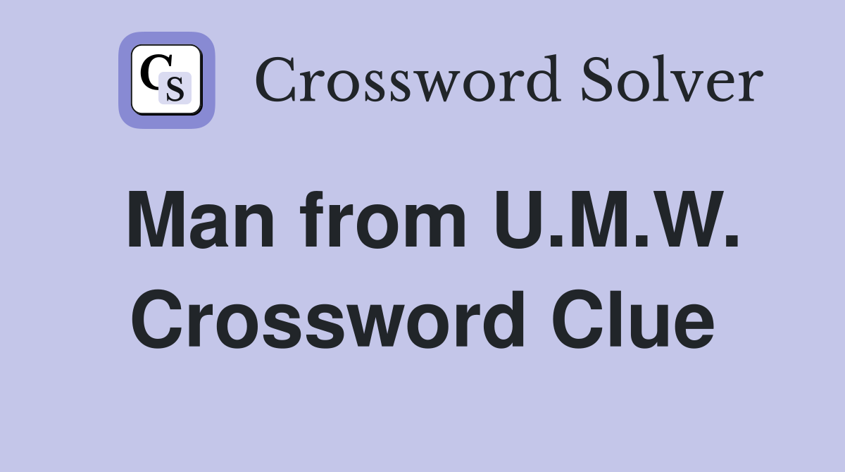 Man from U.M.W. Crossword Clue